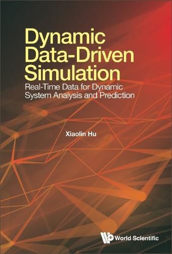 Cover image for Dynamic Data-driven Simulation: Real-time Data For Dynamic System Analysis And Prediction