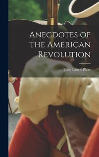 Cover image for Anecdotes of the American Revolution