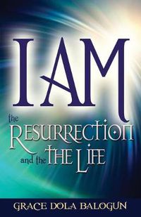 Cover image for I Am the Resurrection and the Life