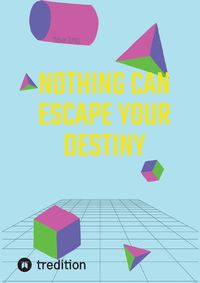 Cover image for Nothing Can Escape Your Destiny