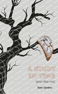 Cover image for A study in time (and other lies)