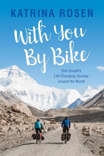 Cover image for With You By Bike: One Couple's Life-Changing Journey Around the World