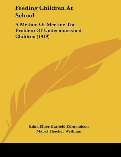 Cover image for Feeding Children at School: A Method of Meeting the Problem of Undernourished Children (1919)