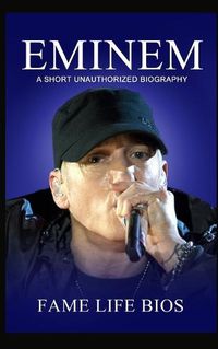 Cover image for Eminem: A Short Unauthorized Biography
