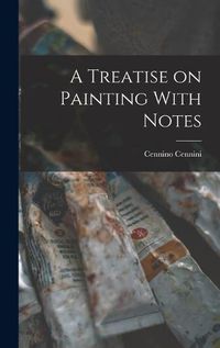 Cover image for A Treatise on Painting With Notes