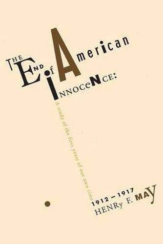 Cover image for The End of American Innocence: A Study of First Years of Our Own Time, 19121917