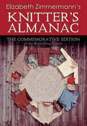 Cover image for Elizabeth Zimmerman's Knitter's Almanac: The Commemorative Edition of the Bestselling Classic