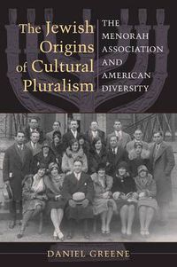 Cover image for The Jewish Origins of Cultural Pluralism: The Menorah Association and American Diversity