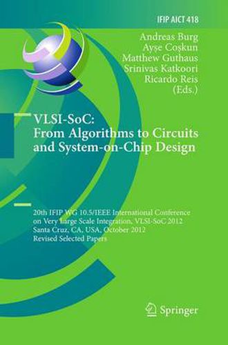 Cover image for VLSI-SoC: From Algorithms to Circuits and System-on-Chip Design: 20th IFIP WG 10.5/IEEE International Conference on Very Large Scale Integration, VLSI-SoC 2012, Santa Cruz, CA, USA, October 7-10, 2012, Revised Selected Papers