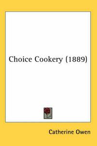 Cover image for Choice Cookery (1889)