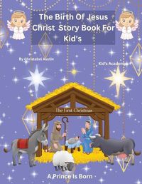 Cover image for The Birth of Jesus Christ Story Book