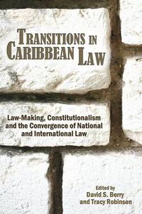 Cover image for Transitions in Caribbean Law: Law-Making, Constitutionalism and the Convergence of National and International Law