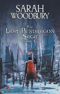 Cover image for The Last Pendragon Saga Volume 2