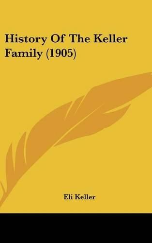 Cover image for History of the Keller Family (1905)