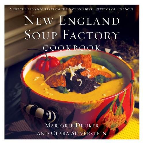 Cover image for New England Soup Factory Cookbook: More Than 100 Recipes from the Nation's Best Purveyor of Fine Soup