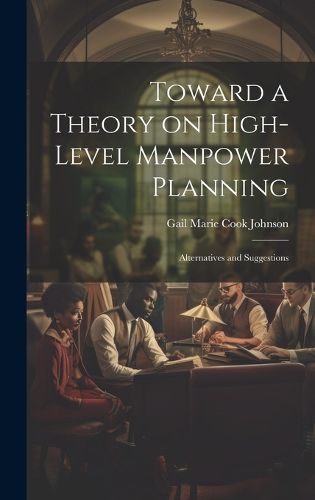 Toward a Theory on High-level Manpower Planning