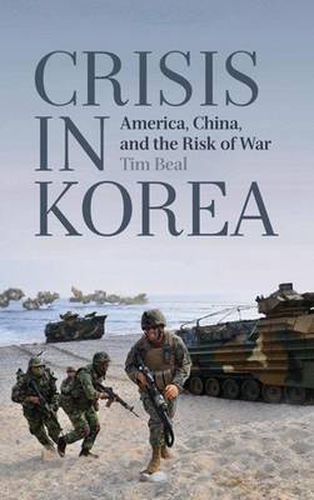 Cover image for Crisis in Korea: America, China and the Risk of War