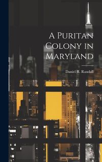 Cover image for A Puritan Colony in Maryland