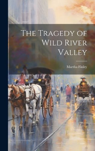 Cover image for The Tragedy of Wild River Valley