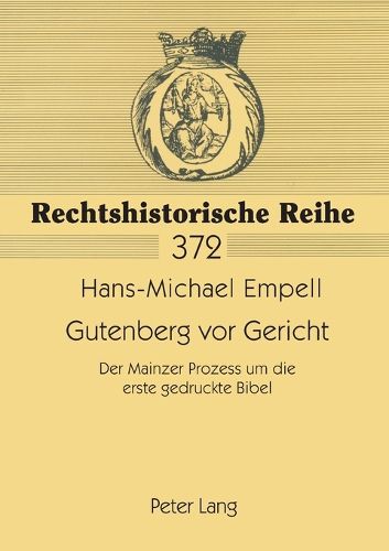 Cover image for Gutenberg vor Gericht; Der Mainzer Prozess um die erste gedruckte Bibel