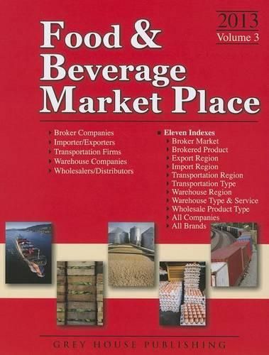 Cover image for Food & Beverage Market Place, 2013: Vol. 3 - Brokers/Wholesalers/Importer, Etc