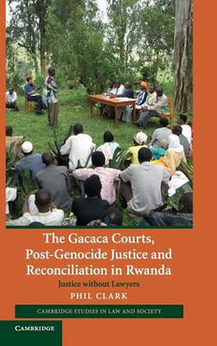 Cover image for The Gacaca Courts, Post-Genocide Justice and Reconciliation in Rwanda: Justice without Lawyers