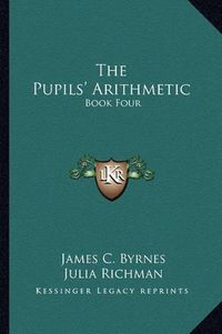 Cover image for The Pupils' Arithmetic: Book Four