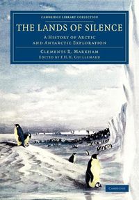 Cover image for The Lands of Silence: A History of Arctic and Antarctic Exploration