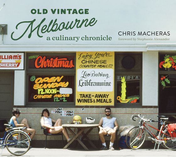 Cover image for Old Vintage Melbourne: A Culinary Chronicle