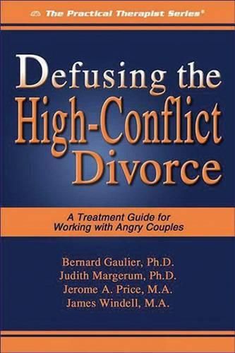 Cover image for Defusing the High-conflict Divorce: A Treatment Guide for Working with Angry Couples