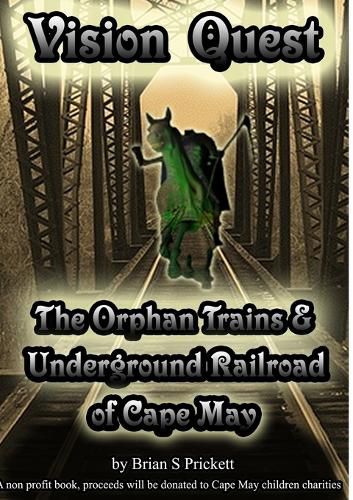 Cover image for Vision Quest The Orphan Trains & Underground Railroad of Cape May