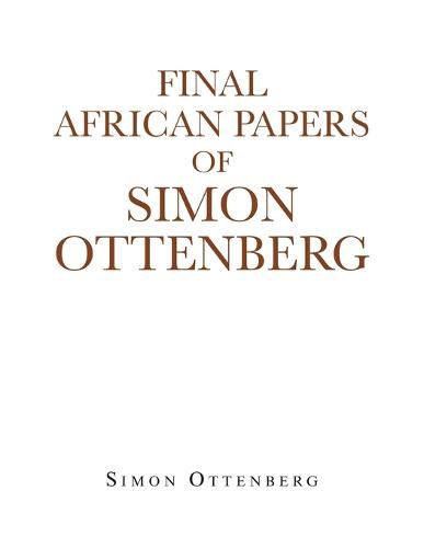 Final African Papers of Simon Ottenberg