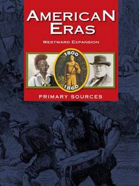 Cover image for American Eras: Primary Sources: Westward Expansion, 1800-1860