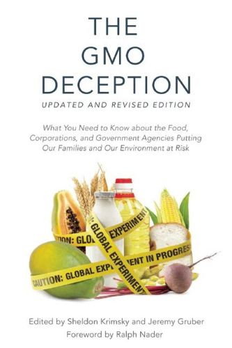 Cover image for The GMO Deception: What You Need to Know about the Food, Corporations, and Government Agencies Putting Our Families and Our Environment at Risk