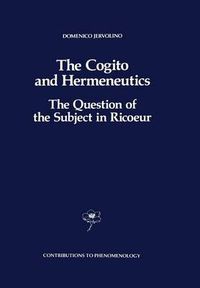 Cover image for The Cogito and Hermeneutics: The Question of the Subject in Ricoeur: The Question of the Subject in Ricoeur