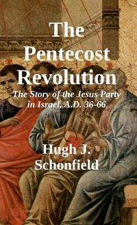 Cover image for The Pentecost Revolution: The Story of the Jesus Party in Israel, A.D. 36-66