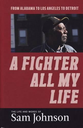 Cover image for A Fighter All My Life: The Life and Words of Sam Johnson: From Alabama to Los Angeles to Detroit