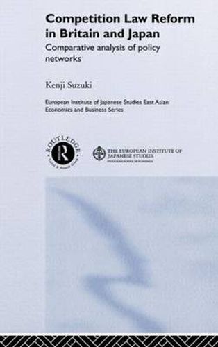 Cover image for Competition Law Reform in Britain and Japan: Comparative Analysis of Policy Network