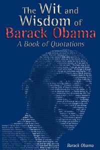 Cover image for The Wit and Wisdom of Barack Obama: A Book of Quotations