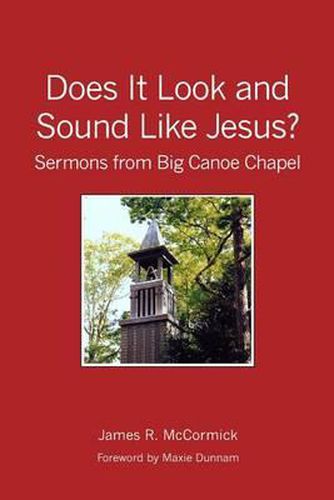 Cover image for Does It Look and Sound Like Jesus?: Sermons from Big Canoe Chapel