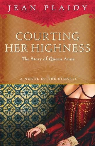 Cover image for Courting Her Highness: The Story of Queen Anne