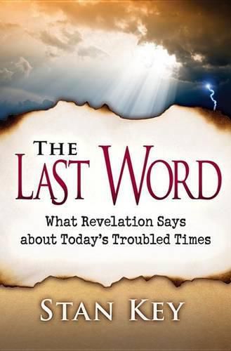 Cover image for The Last Word/Revelation/Key: What Revelation Says about Today's Troubled Times