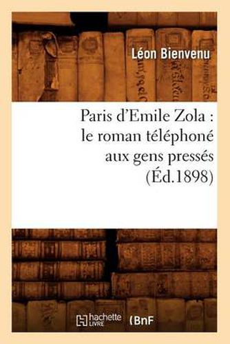 Paris d'Emile Zola: Le Roman Telephone Aux Gens Presses (Ed.1898)