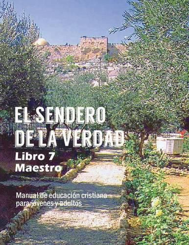 Cover image for El Sendero de La Verdad, Libro 7 (Maestro): Material de Educacion Cristiana para Jovenes y Adultos