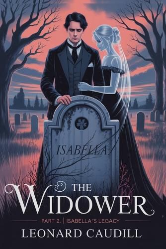 Cover image for The widower Part 2 Isabella's Legacy