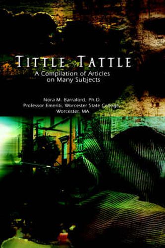 Cover image for Tittle Tattle: A Compilation of Articles on Many Subjects