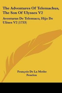 Cover image for The Adventures of Telemachus, the Son of Ulysses V2: Aventuras de Telemaco, Hijo de Ulises V2 (1733)