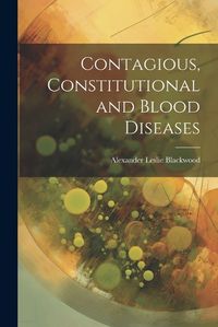 Cover image for Contagious, Constitutional and Blood Diseases