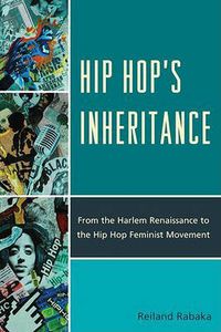 Cover image for Hip Hop's Inheritance: From the Harlem Renaissance to the Hip Hop Feminist Movement