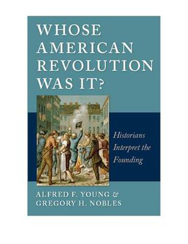 Cover image for Whose American Revolution Was It?: Historians Interpret the Founding